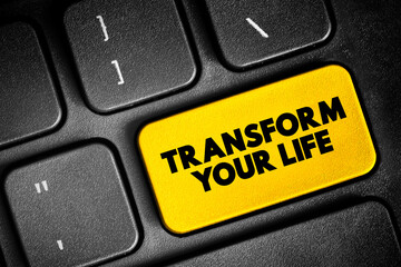 Transform Your Life - involves going beyond the way you live, creating a better life for yourself,...