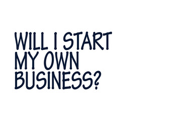 Digital png text of will i start my own business on transparent background