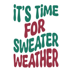 It's Time For Sweater Weather Svg