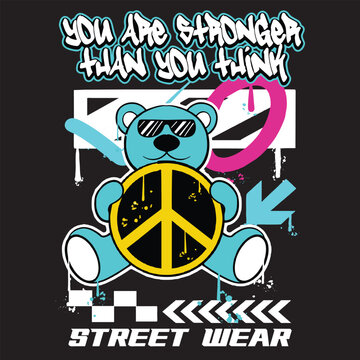 Graffiti cool teddy bear street wear illustration with slogan you are stronger than you think