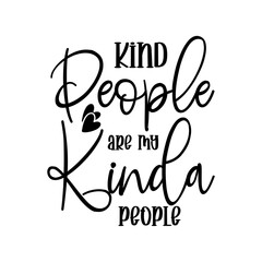 Kind People Are My Kinda People SVG