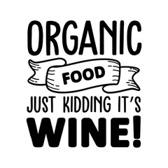 Organic Food Just Kidding It s Wine! SVG