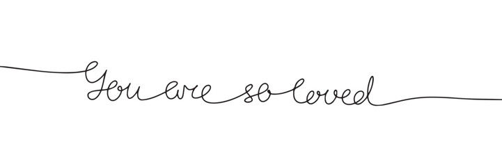 You are so loved one line continuous text banner. Concept banner for Valentine's Day. Vector illustration.