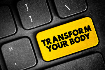 Transform Your Body text button on keyboard, concept background