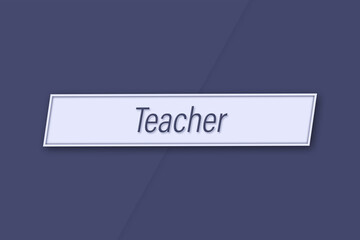 Teacher. Profession, work, job title in blue letters on a banner and blue background