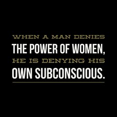Fototapeta premium when a man denies the power of women. Motivational quotes for motivation, success, inspiration, successful life, and t-shirt design.