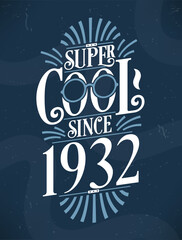 Super Cool since 1932. 1932 Birthday Typography Tshirt Design.