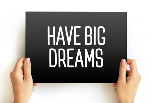 Have Big Dreams text on card, concept background