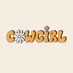 Cute groovy lettering cowgirl and daisy flowers in retro style. Vector illustration on isolated background