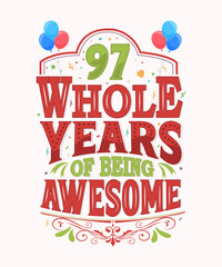 97 Whole Years Of Being Awesome - 97th Birthday And Wedding Anniversary Typography Design