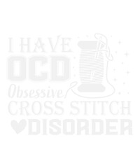 I Have OCD Obsessive Cross Stitch Disorder Stitcher Svg Design
These file sets can be used for a wide variety of items: t-shirt design, coffee mug design, stickers,
custom tumblers, custom hats, print