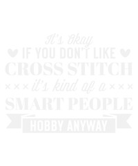 It’s Okey If You Don’t Like Cross Stitch Funny Svg Design
These file sets can be used for a wide variety of items: t-shirt design, coffee mug design, stickers,
custom tumblers, custom hats, printables