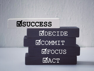 Motivational and inspirational wording. Life achievement concept. SUCCESS, DECIDE, COMMIT, FOCUS...