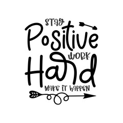 Obraz premium Stay Positive Work Hard Make It Happen SVG