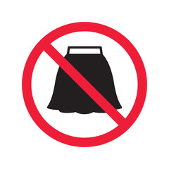 Forbidden Prohibited Warning, caution, attention, restriction label danger. No women skirt vector icon. Do not wear skirt sign design. No skirt symbol flat pictogram. No skirt icon