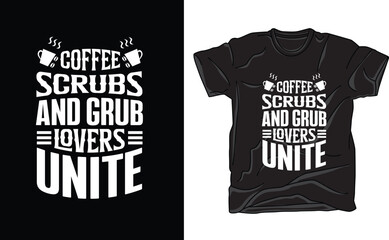Coffee Scrubs and Grub Lovers Unite T-shirt. The perfect blend of self-care and culinary delight in one stylish design. Wear it proudly and join the caffeinated revolution!