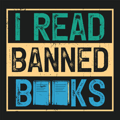 Fototapeta premium I Read Banned Books Lover Gift T Shirt design