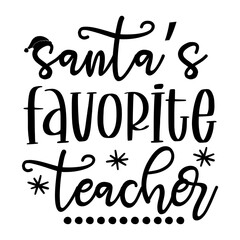 Santa's Favorite Teacher Svg