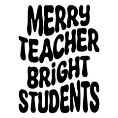 Merry Teacher Bright Students Svg