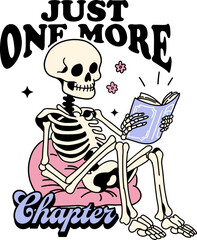 Just one more chapter,Skeleton reading book lover quote ,Design for shirt or sweatshirt,
bookish ,reading quote. 