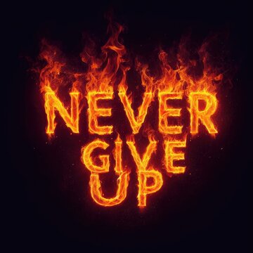 Never give up motivational text . Fire typography
