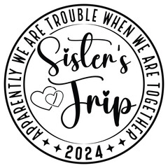 Girl's Trip,vegas ,sister,road ,cousins,trip 2024 Svg,Apparently We Are Trouble When We Are Together gift woman t-shirt design