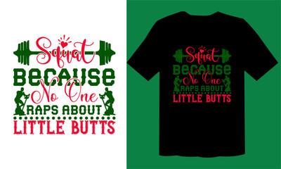 Squat Because No One Raps About Little Butts T shirt File