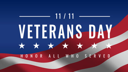 Veterans Day November 11th. Honoring All Who Served. Greeting Card. Respect to veterans poster. Beautiful composition with US flag on blue background. Poster design. Realistic 3D Vector Poster