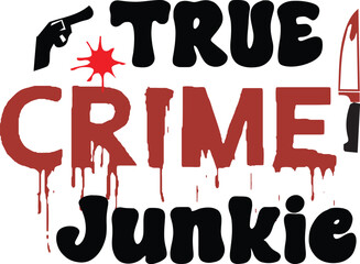 Ture Crime SVG  Design, Ture Crime Typography Svg design, True crime junkie