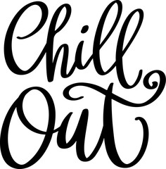 Chill out, hand lettering phrase, poster design,calligraphy vector illustration