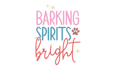 Barking spirits bright Craft SVG Design.