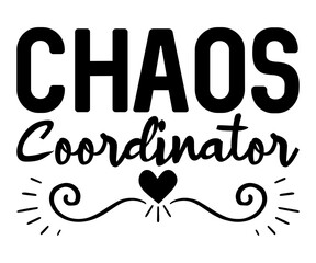 Chaos Coordinator  Svg,Dad svg,Father svg,female boss,Mom Quote,Calls Me Mom,gift for boss, A great boss,bosses day