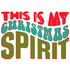 This Is My Christmas Spirit, SVG Christmas Retro T-shirt Design