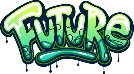 Future, graffiti street art and urban style lettering by paint spray, vector artwork word. Cartoon graffiti text Future in green paint leak drips on wall, hipster urban style and street art writing - obrazy, fototapety, plakaty
