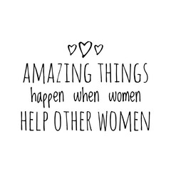 ''Amazing things happen when women help other women'' 