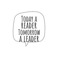 ''Today a reader, tomorrow a leader'' Lettering Design