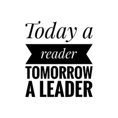 ''Today a reader, tomorrow a leader'' Lettering Design
