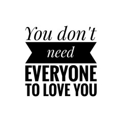 ''You don't need everyone to love you'' Positive Quote Lettering