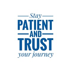 ''Stay patient and trust your journey'' Quote Lettering