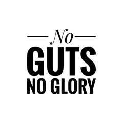 ''No guts, no glory'' Courage Motivational Quote Lettering Illustration For Graphic Design