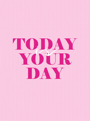 Affirmation in barbie style.  Design with text. Illustration for prints, wall art, cover, wrapping, poster