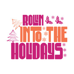 Rollin Into The Holidays christmas cake tree t-shirt design - christmas quotes design