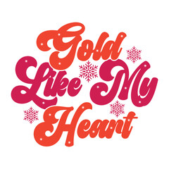 Gold Like My Heart christmas cake tree t-shirt design - christmas quotes design