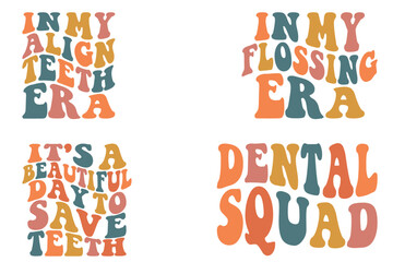  In My Align Teeth Era, in my flossing era, It's A Beautiful Day To Save Teeth, Dental Squad retro wavy SVG T-shirt 