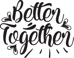 Better together Kitchen typography T-shirts and SVG Designs for Clothing and Accessories