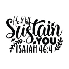 he will sustain you Isalah 46:4