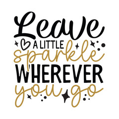 leave a little sparkle wherever you go