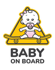 Vector yellow triangle sign with an image of a girl sitting on a skateboard with a pacifier and the text - baby on board. Sticker. Isolated white background.