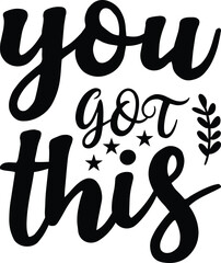 Fototapeta premium you got this Inspiration typography T-shirts and SVG Designs for Clothing and Accessories