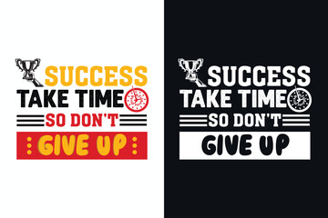 success take time so don't give up motivation quote or t shirts design